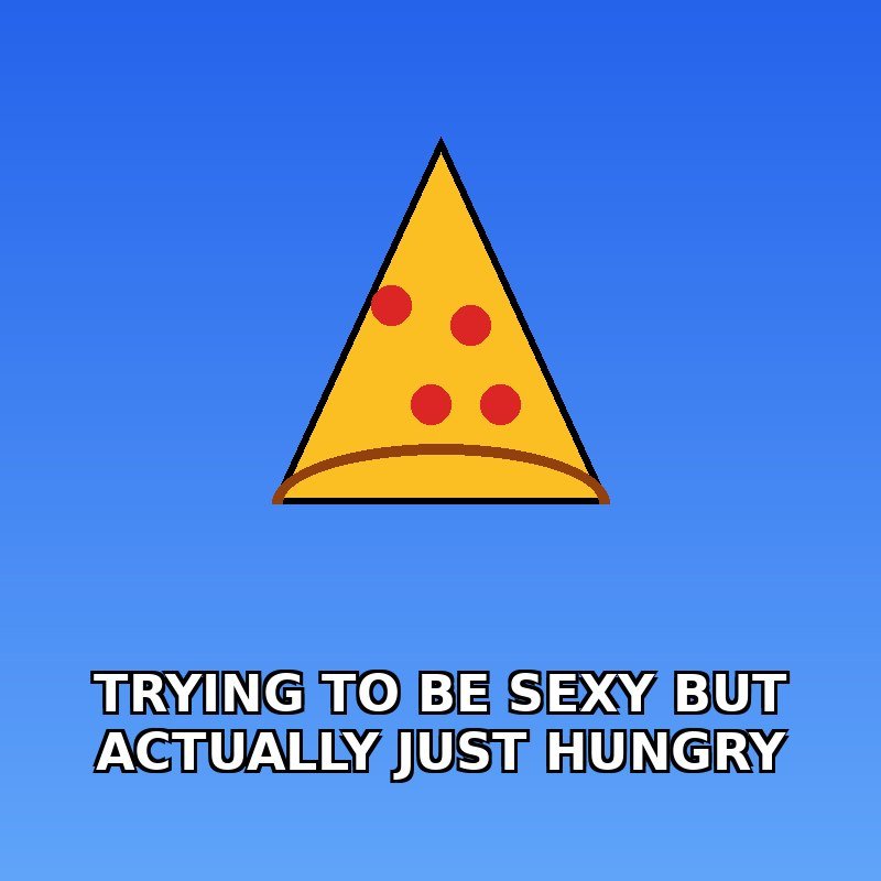 When you're trying to be sexy but you're actually just hungry 🍕